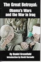 The Great Betrayal: Obama's Wars and the War in Iraq 1886442908 Book Cover