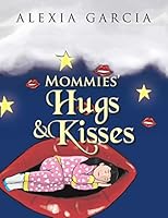Mommies' Hugs & Kisses 1503510034 Book Cover