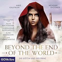 Beyond the End of the World - Die G&ouml;ttin und der Prinz Audiolibro Por Amie Kaufmann, Meagan Spooner - &Uuml;bersetzer arte de portada