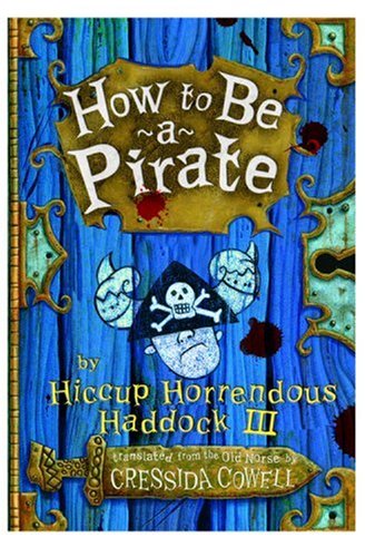 How to Be a Pirate (Heroic Misadventures of Hic... B002M3SP5U Book Cover