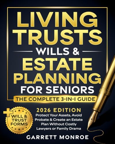 Living Trusts, Wills & Estate Planning for Seniors - The Complete 3-in-1 Guide: Protect Your Assets,...