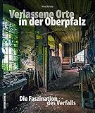 amberg deutschland  Verlassene Orte in der Oberpfalz – faszinierende Fotografien geheimnisvoller Lost Places zwischen Weiden, Amberg und Regensburg, die den Verfall alter ... des Verfalls (Sutton Momentaufnahmen)