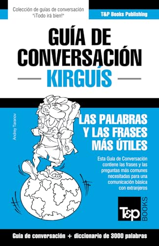 Guía de conversación Español-Kirguís y vocabulario temático de 3000 palabras (Spanish collection) (Spanish Edition)