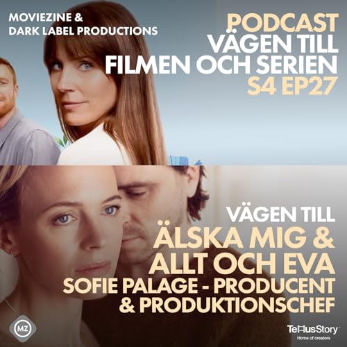 S4 EP27 V&auml;gen till &Auml;lska Mig & Allt och Eva med Sofie Palage - Producent & Produktionschef