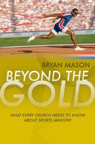 Beyond the Gold: What Every Church Needs to Know about Sports Ministry Paperback – July 29, 2011