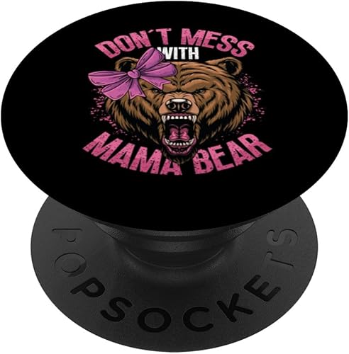 Dont Mess With Mama Bear PopSockets Swappable PopGrip
