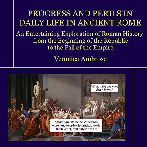 Progress and Perils in Daily Life in Ancient Rome by Veronica Ambrose episode artwork