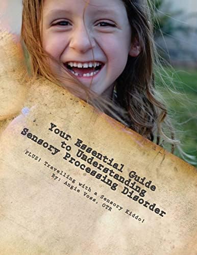 Your Essential Guide to Understanding Sensory Processing Disorder: PLUS : Travelling with a Sensory Kiddo! Paperback – November 20, 2011