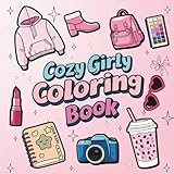 Cozy Girly Coloring Book: Bold and Easy Designs for Girl Kids and Adults Featuring Fashion, Makeup, Snacks, and Self-Care Vibes for Relaxing and Stress Relief