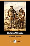 Chukchee Mythology (Dodo Press)