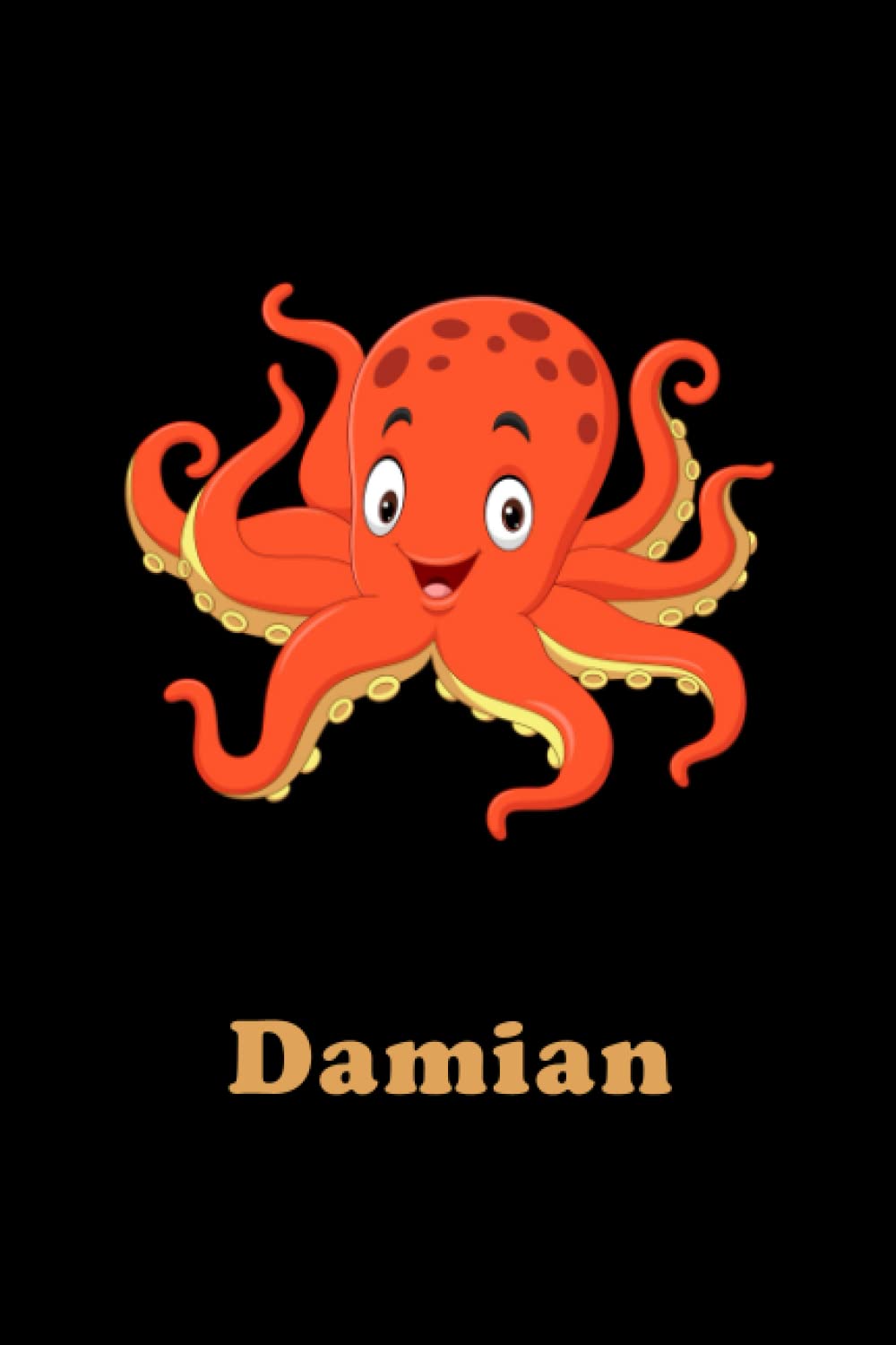 Octopus Damian: Personalized notebook name Damian Notebook, Diary, Track, Log & Journal - Gift Idea for Boys, Teens, Men, Who Love Octopus, Journal 110 Pages, size 6 x 255