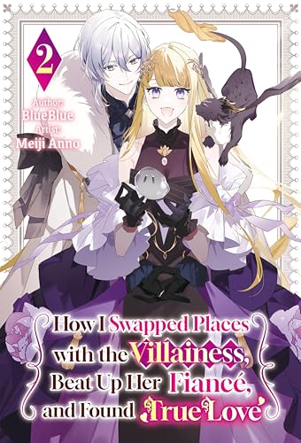 How I Swapped Places with the Villainess, Beat Up Her Fiancé, and Found True Love Vol.2 (English Edition)