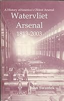 WATERVLIET ARSENAL 1813-2003 a History of America's Oldest Arsenal B002PJB648 Book Cover