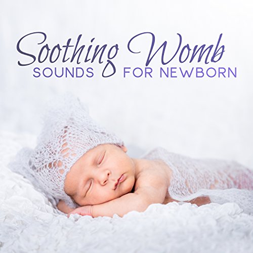 Soothing Womb Sounds for Newborn Natural Cure for Baby