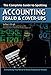 The Complete Guide to Spotting Accounting Fraud & Cover-Ups: Everything You Need to Know Explained Simply