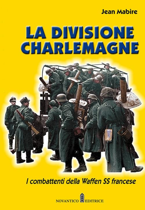  La divisione Charlemagne. I combattenti della Waffen SS francese. Nuova ediz.