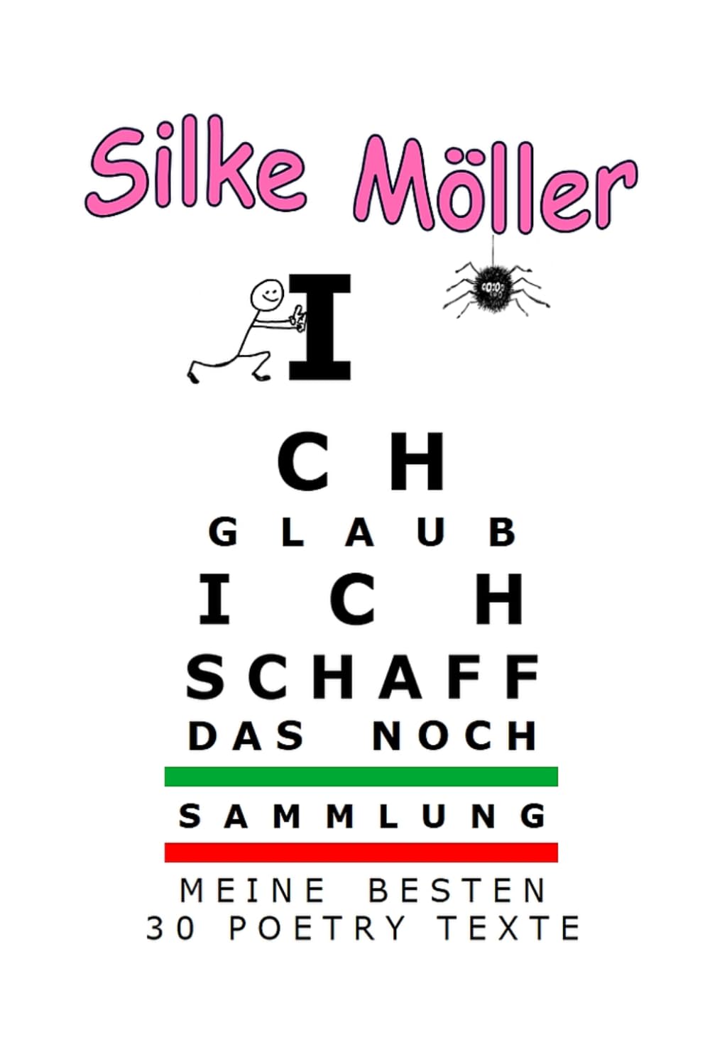Ich glaub ich schaff das noch!: Meine besten 30 Poetry-Texte