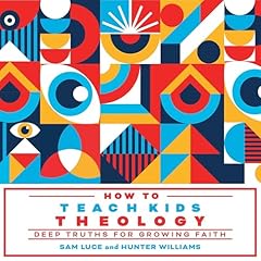 How to Teach Kids Theology Audiolibro Por Sam Luce MACCS MABTS, Hunter Williams BA arte de portada