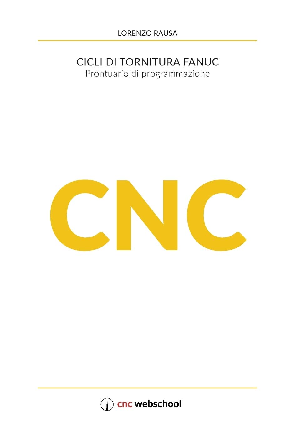 Independently Published CNC Cicli di tornitura Fanuc: Prontuario di programmazione