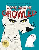 Some Days He Growled: A Picture Book Introduction to the Cycle of Domestic Violence, Bullying, and Abuse, For Kids, Teens, Adults, Parents, Teachers, Counselors, and Students