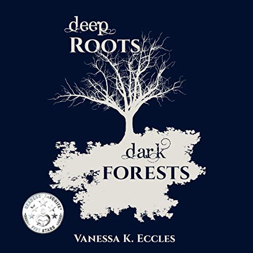 Deep Roots, Dark Forests by Vanessa K. Eccles episode artwork