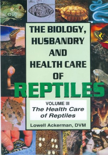 Health Care of Reptiles (The Biology, Husbandry and Health Care of Reptiles)