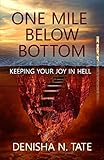 One Mile below Bottom - Keeping Your Joy in Hell