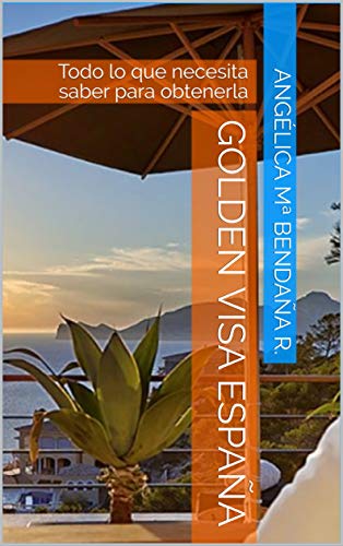 Golden Visa España: Todo lo que necesita saber para obtenerla (VIVIR EN ESPAÑA nº 1) (Spanish Edi Livre eBook France