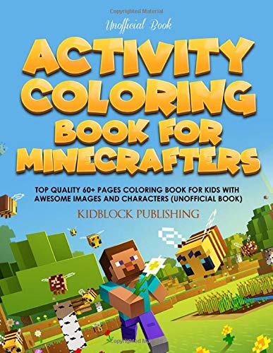 Activity Coloring Book For Minecrafters: Top Quality 60+ Pages Coloring Book For Kids With Awesome Images And Characters (Unofficial Book)
