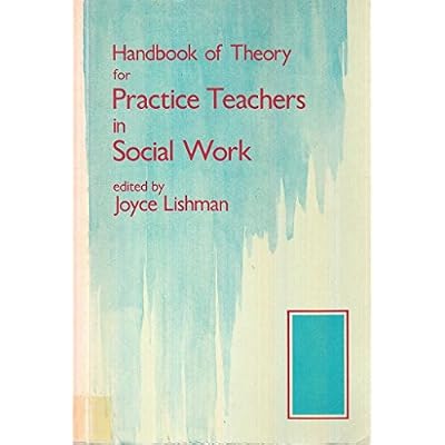 Handbook of Theory for Practice Teachers in Social Work