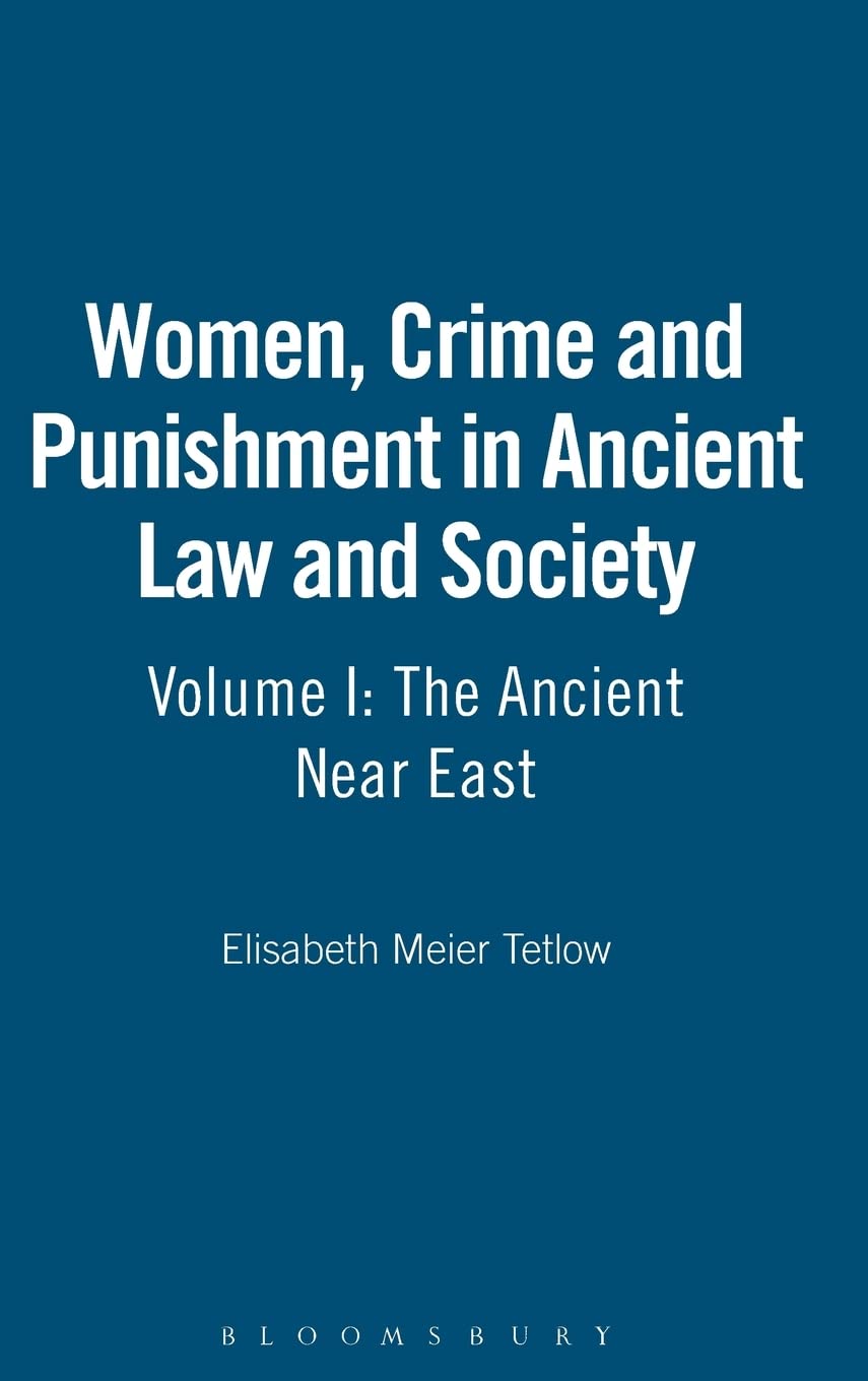 Women, Crime and Punishment in Ancient Law and Society: Volume 1: The Ancient Near East
