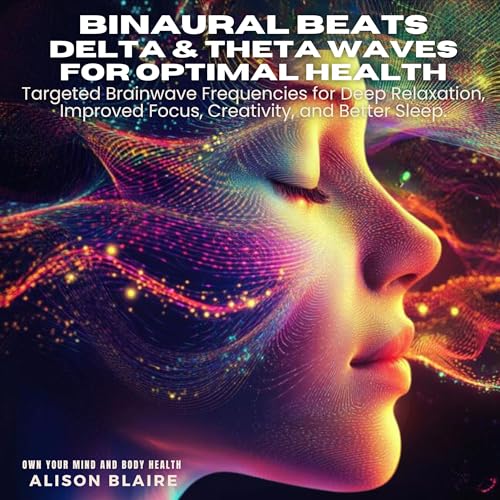 Binaural Beats: Delta &amp;amp; Theta Waves for Optimal Health by Alison Blaire episode artwork
