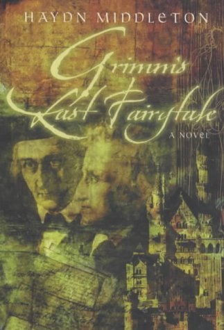 Grimm's Last Fairytale : A Novel 0349111200 Book Cover