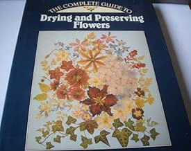 Complete Guide to Drying Flowers