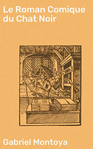 Amazon Com Le Roman Comique Du Chat Noir French Edition Ebook Montoya Gabriel Kindle Store Amazon Com Le Roman Comique Du Chat Noir French Edition Ebook Montoya Gabriel Kindle Store