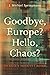Produktbild Goodbye, Europe Hello, Chaos: Merkel's Migrant Bomb