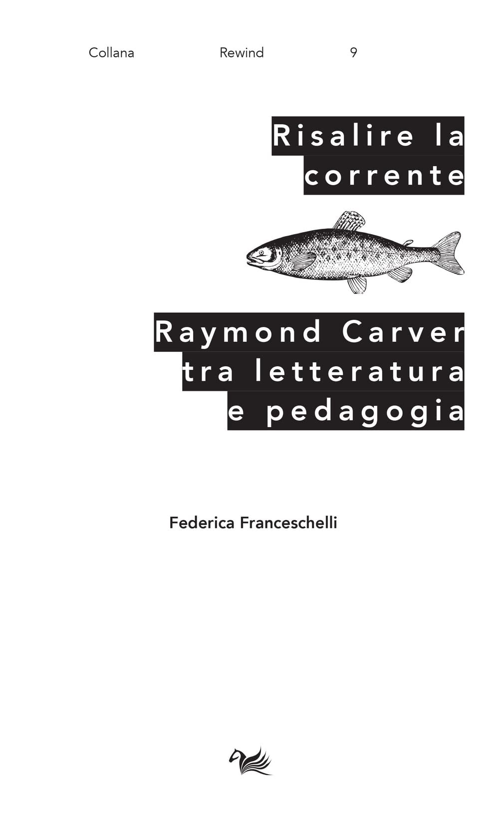 Risalire La Corrente. Raymond Carver Tra Letteratura E Pedagogia - 4