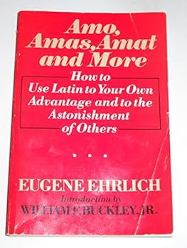 Paperback Amo, Amas, Amat, and More: How to Use Latin to Your Own Advantage and to the Astonishment of Others Book