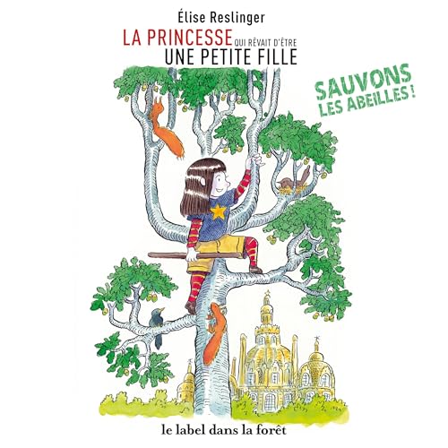 Page de couverture de La princesse qui rêvait d'être une petite fille - Sauvons les abeilles !