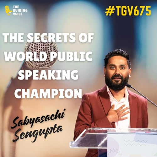 The Champion Mic: Secrets Behind Saby&rsquo;s Global Speaking Triumph | Sabyasachi Sengupta | #TGV675