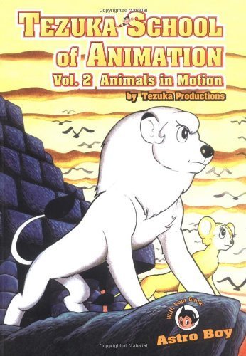 Tezuka School of Animation, 2: Animals in Motion      Paperback – September 1, 2003