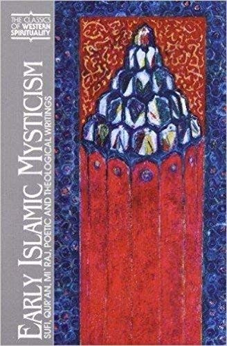 Early Islamic Mysticism: Sufi, Qur'an, Mi'raj, Poetic and Theological Writings (Classics of Western Spirituality) by Michael Anthony Sells (1995) Paperback
