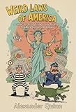 Weird Laws of America: A State-by-State Guide to the Strangest Statutes Still on the Books