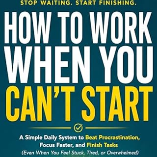 How to Work When You Can&rsquo;t Start cover art