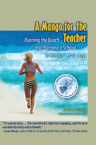A Mango for the Teacher: Running the Beach and Running a School in Cancun's Early Days