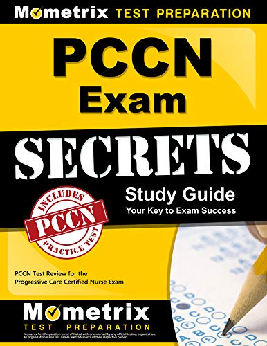 PCCN Exam Secrets Study Guide: PCCN Test Review for the Progressive Care Certified Nurse Exam PCCN Exam Secrets Study Guide: PCCN Test Review for the Progressive Care Certified Nurse Exam
