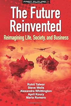Paperback The Future Reinvented: Reimagining Life, Society, and Business (Fast Future) Book
