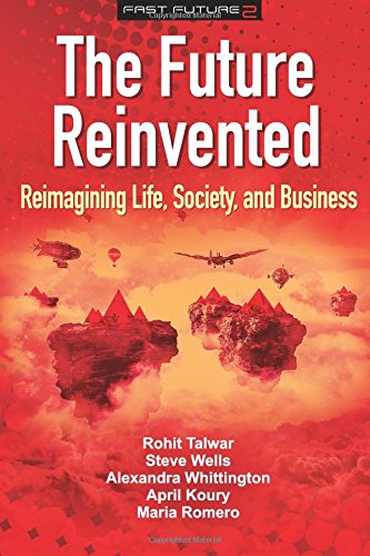 The Future Reinvented: Reimagining Life, Society, and Business