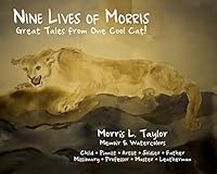 Nine Lives of Morris: Tales from One Cool Cat 0996439072 Book Cover