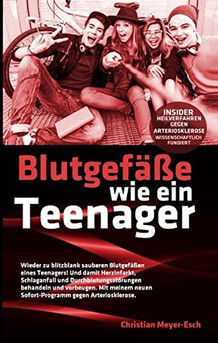Preisvergleich Produktbild Blutgefäße wie ein Teenager: Insider-Heilverfahren gegen Arteriosklerose